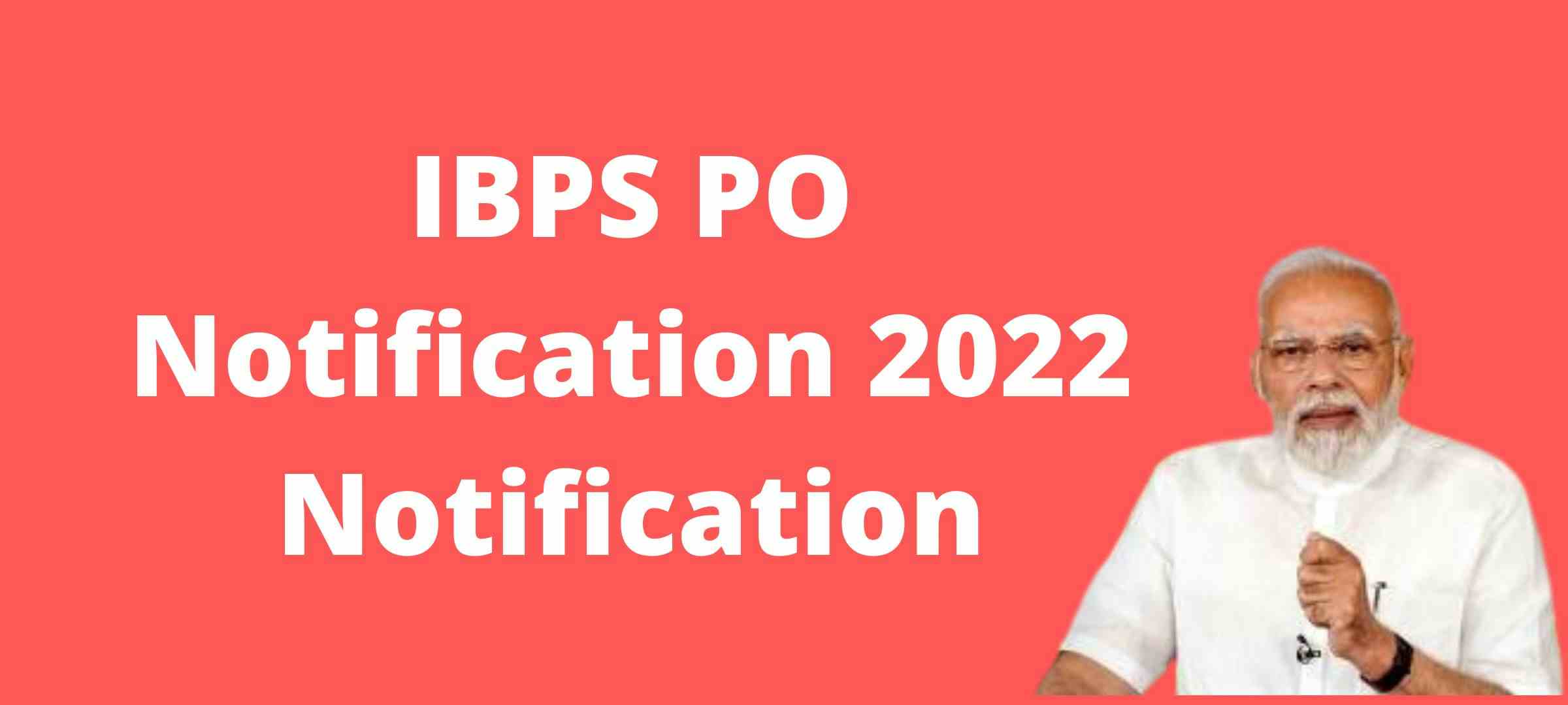 IBPS PO notification 2022 Notification | IBPS PO Notification 2022 last date to apply