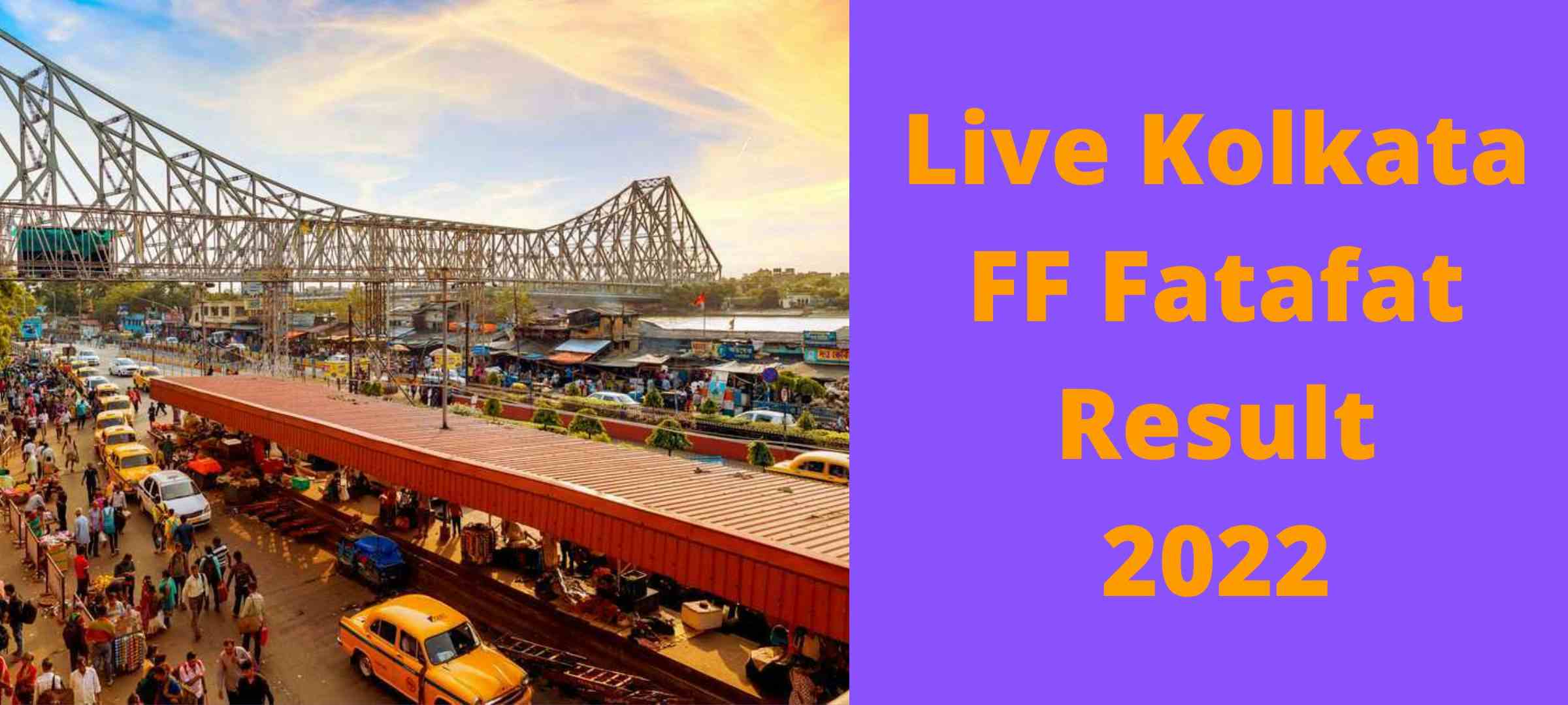 Live Kolkata FF Fatafat Result 2022 - Check status process all in one