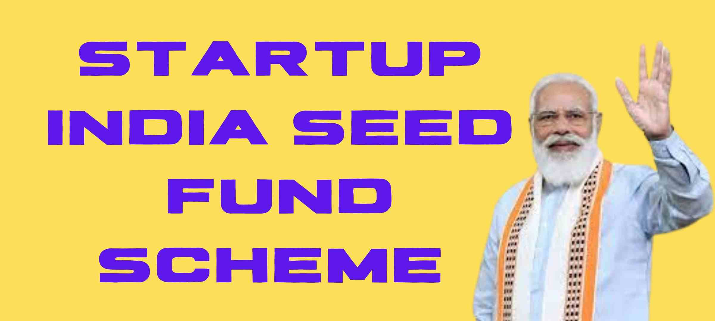 Startup India Seed Fund Scheme Lauch date | Startup India seed fund scheme guidelines amount logo upsc