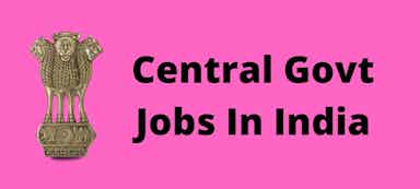 Central govt jobs vacancy 2022 | Central govt jobs in india