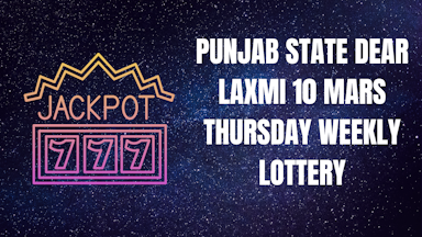 Dear Laxmi 10 Mars Thursday Weekly Lottery Results in Punjab State - Check Now!