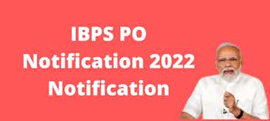 IBPS PO notification 2022 Notification | IBPS PO Notification 2022 last date to apply