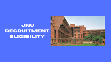 JNU Recruitment: Eligibility, Application, Selection Criteria, Salary & Benefits