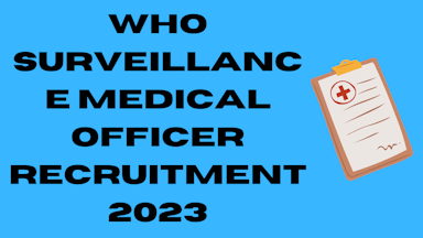 WHO surveillance medical officer recruitment 2023 - Sarkari Naukri